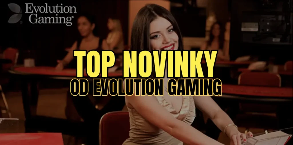 TOP Novinky od Evolution Gaming v Grand Mondial Casino