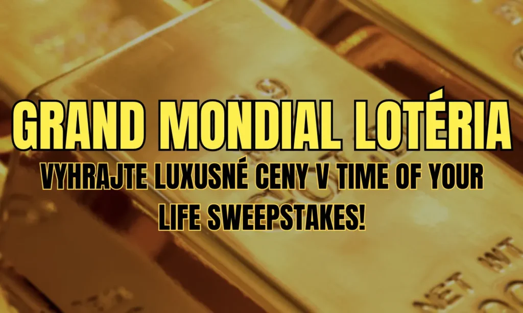 Lotéria Time Of Your Life Sweepstakes v Grand Mondial Casino - vyhrajte luxusné ceny!